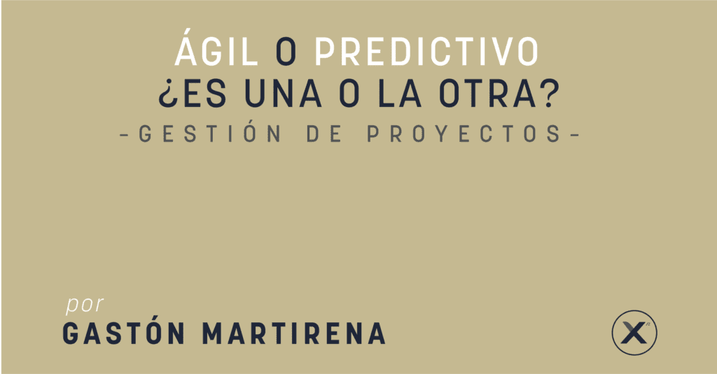 Gestion de Proyectos - Agil o Predictivo - por Gaston Martirena
