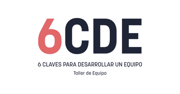 6 Claves para Desarrollar un Equipo (6CDE)