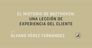 El misterio de Beethoven - una lección de experiencia del cliente - Blog post de Alvaro Perez Fernandez