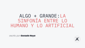 Algo + Grande. La sinfonía entre lo humano y lo artificial