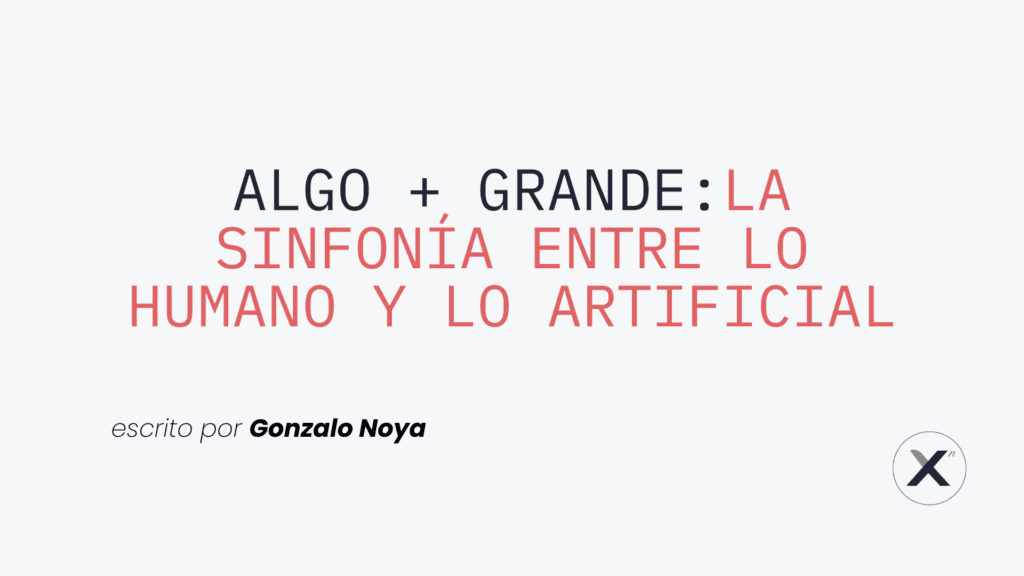Algo + Grande. La sinfonía entre lo humano y lo artificial